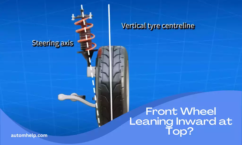 Front Wheel Leaning Inward at Top? (Causes & Fixes)