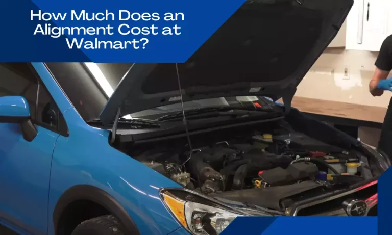 How Much Does an Alignment Cost at Walmart? (Explained 2024)