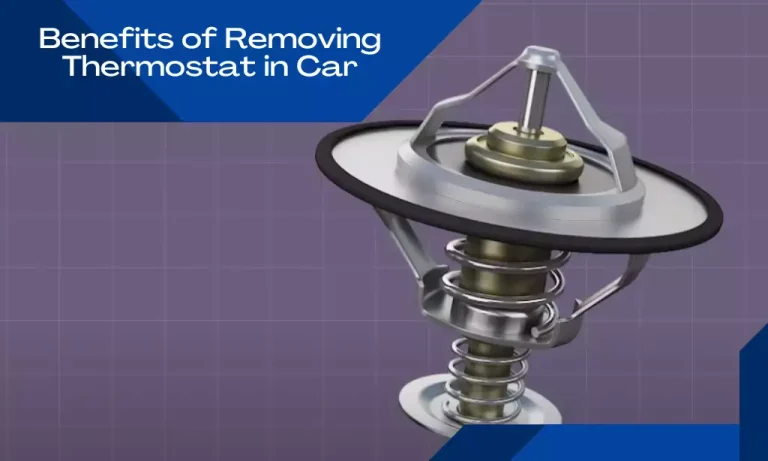 Benefits of Removing Thermostat in Car (All You Need to Know)